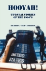Hooyah! UDT/Seal, Stories of the 1960s: Routine and Offbeat Exploits That Team Members Have Been Talking and Laughing About for Years. Some Are Humoro By Richard G. Nickellson Cover Image