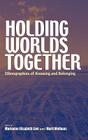 Holding Worlds Together: Ethnographies of Knowing and Belonging Cover Image