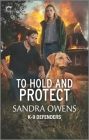 To Hold and Protect: A Thrilling Romantic Suspense Novel By Sandra Owens Cover Image