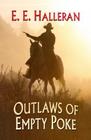 Outlaws of Empty Poke (Wheeler Publishing Large Print Western) By E. E. Halleran Cover Image