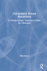 Compulsive Sexual Behaviours: A Psycho-Sexual Treatment Guide for Clinicians By Silva Neves Cover Image