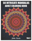 50 Intricate Mandalas: Adult Coloring Book with 50 Detailed Mandalas for Relaxation and Stress Relief (Volume 3) Cover Image