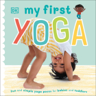 My First Yoga (My First Board Books) By DK Cover Image
