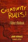 Creativity Rules!: A Writer's Workbook By John Vorhaus, Jeff Arch (Adapted by) Cover Image