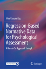 Regression-Based Normative Data for Psychological Assessment: A Hands-On Approach Using R By Wim Van Der Elst Cover Image