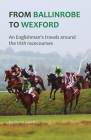 From Ballinrobe to Wexford By David Hawkins Cover Image