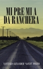 Mi Pre Mi a Da Ranchera By Santiago Alexander Santi Polito Cover Image
