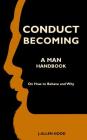 Conduct Becoming a Man: Handbook on How to Behave and Why By J. Allen Hood Cover Image