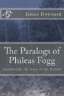 The Paralogs of Phileas Fogg: Columbiad, the Gem of the Ocean! By James Downard Cover Image