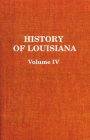 History of Louisiana Volume IV: The American Dominiation Cover Image