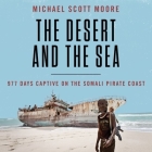 The Desert and the Sea: 977 Days Captive on the Somali Pirate Coast Cover Image