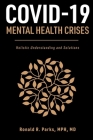 COVID-19/Mental Health Crises: Holistic Understanding and Solutions By Ronald Parks Cover Image