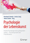 Psychologie Der Lebenskunst: Positive Psychologie Eines Gelingenden Lebens - Forschungsstand Und Praxishinweise By Bernhard Schmitz (Editor), Jessica Lang (Editor), Janina Linten (Editor) Cover Image
