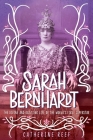 Sarah Bernhardt: The Divine and Dazzling Life of the World's First Superstar By Catherine Reef Cover Image