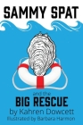 Sammy Spat and the Big Rescue By Barbara Harmon (Illustrator), Anamarija Frankic (Contribution by), Kahren Dowcett Cover Image