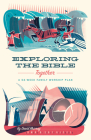 Exploring the Bible Together: A 52-Week Family Worship Plan By David Murray, Scotty Reifsnyder (Illustrator) Cover Image