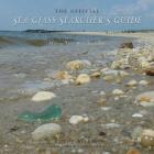 The Official Sea Glass Searcher's Guide: How to Find Your Own Treasures from the Tide Cover Image