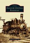 Amador Central Railroad (Images of Rail) Cover Image