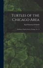 Turtles of the Chicago Area: Fieldiana, Popular series, Zoology, no. 14 By Karl Patterson Schmidt Cover Image