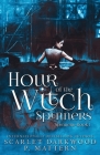 Hour of the Witch Spinners: Spinners-Book 1 By Scarlet Darkwood, P. Mattern Cover Image