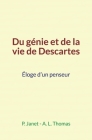 Du génie et de la vie de Descartes: Éloge d'un penseur By A. L. Thomas, P. Janet Cover Image