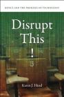 Disrupt This!: MOOCs and the Promises of Technology By Karen J. Head Cover Image