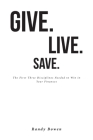 Give. Live. Save.: The First Three Disciplines Needed to Win in Your Finances By Randy Bowen Cover Image