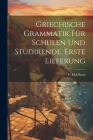 Griechische Grammatik für Schulen und Studirende. Erste Lieferung Cover Image