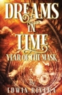 Dreams in Time - Year of the Mask By Edwin Rivera Cover Image