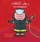 The Firefighter / رجل الإطفاء: (Bilingual Edition: English + Arabic) By Liesbet Slegers, Liesbet Slegers (Illustrator) Cover Image