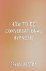 How To Do Conversational Hypnosis Cover Image