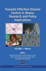Towards Effective Disease Control in Ghana: Research and Policy Implications. Volume 1 Malaria By Kwadwo a. Koram (Editor), Collins K. Ahorlu (Editor), Michael D. Wilson (Editor) Cover Image