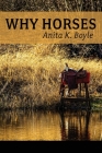 Why Horses By Lana Hechtman Ayers (Selected by), Anita K. Boyle Cover Image