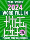 2024 Word Fill In Puzzles Book For Seniors: Use these puzzles to sharpen your brain and challenge your puzzle solving skills Cover Image