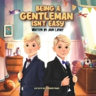 Being a Gentleman Isn't Easy By John Layke, Hallinson Pulido (Illustrator) Cover Image