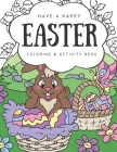 Have A Happy Easter Coloring Book For Kids: A Fun Activity Book and Easter Basket Stuffer for Boys & Girls Age 5+ By Yanna's Art &. Publishing Cover Image