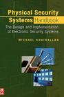 Physical Security Systems Handbook: The Design and Implementation of Electronic Security Systems Cover Image