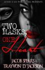 Two Masks One Heart By Jacob Spears, Trayvon D. Jackson Cover Image