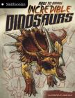 How to Draw Incredible Dinosaurs (Smithsonian Drawing Books) Cover Image