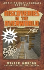 Discoveries in the Overworld: Lost Minecraft Journals, Book One (Lost Journals for Minecrafters Series) Cover Image