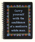 Carry Yourself with the Confidence of a Mediocre White Man Notebook Cover Image