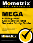 Mega Building-Level Administrator (080) Secrets Study Guide: Mega Exam Review and Practice Test for the Missouri Educator Gateway Assessments Cover Image