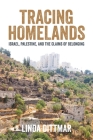 Tracing Homelands: Israel, Palestine, and the Claims of Belonging By Linda Dittmar Cover Image