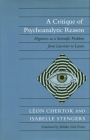A Critique of Psychoanalytic Reason: Hypnosis as a Scientific Problem from Lavoisier to Lacan By Léon Chertok, Isabelle Stengers Cover Image