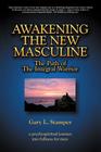 Awakening the New Masculine: The Path of the Integral Warrior By Gary L. Stamper Cover Image