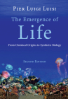 The Emergence of Life: From Chemical Origins to Synthetic Biology By Pier Luigi Luisi Cover Image