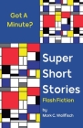 Super Short Stories: Flash Fiction By Mark C. Wallfisch Cover Image
