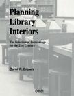 Planning Library Interiors: The Selection of Furnishings for the 21st Century Second Edition By Carol R. Brown Cover Image
