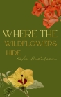 Where The Wildflowers Hide By Katie Delorenzo Cover Image