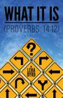 What it is (Proverbs 14: 12) By Leha L. Byrd Cover Image